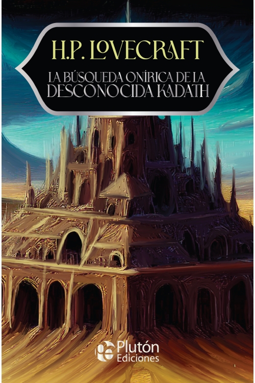 La búsqueda onírica de la desconocida Kadath - Lovecraft, H.P.