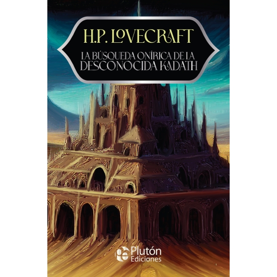 La búsqueda onírica de la desconocida Kadath - Lovecraft, H.P.