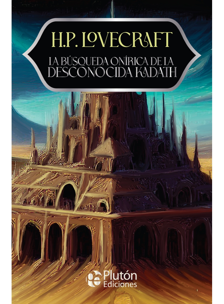 La búsqueda onírica de la desconocida Kadath - Lovecraft, H.P.