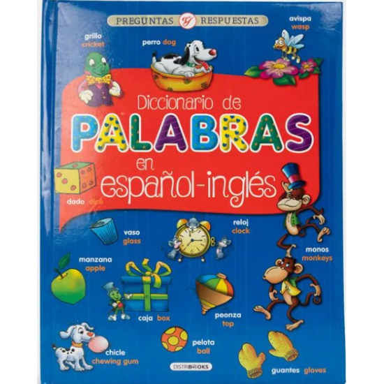 PREGUNTAS Y RESPUESTAS: dinosaurios, diccionario de palabras en español –inglés, el cuerpo humano,  la tierra y el universo