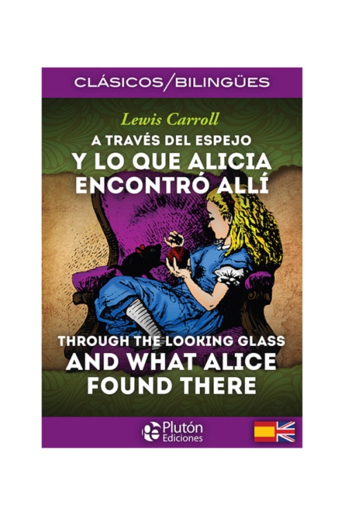 A través Del Espejo Y Lo Que Alicia Encontró Allí / Edición Bilingüe