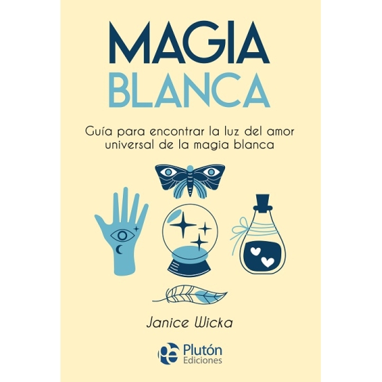 Magia Blanca: Guía Del Amor Universal
